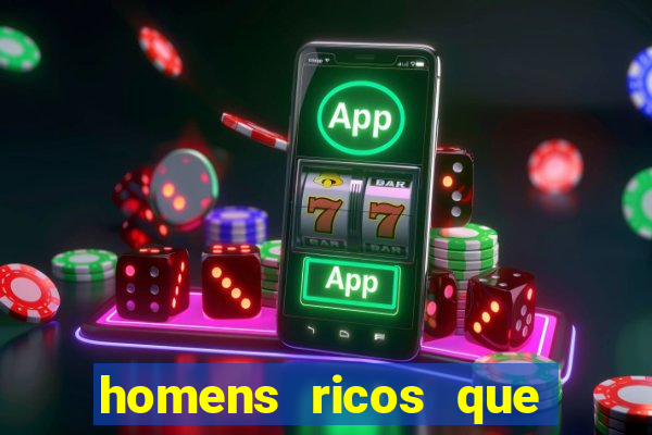 homens ricos que querem bancar whatsapp